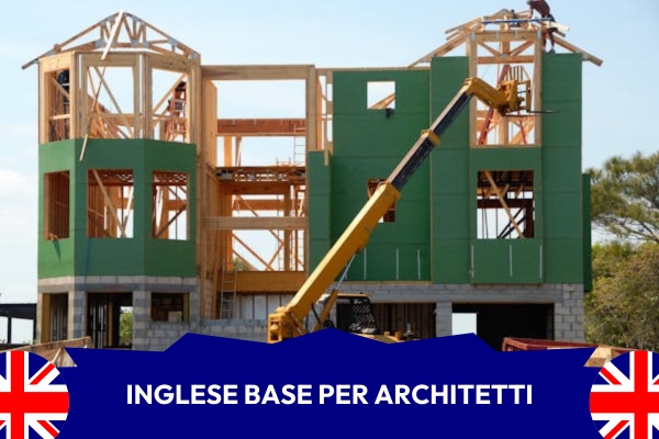 Potenziare l'inglese nella professione dell'architetto: comprensione, termini e concetti dell'edilizia (cod. AF3-303702)